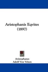 Aristophanis Eqvites (1897) (Latin Edition)