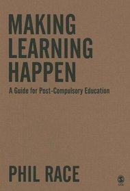 Making Learning Happen: A Guide for Post-Compulsory Education