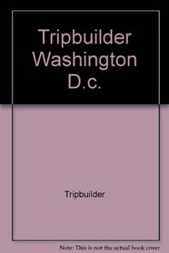 Tripbuilder Washington D.c. (Tripbuilder)
