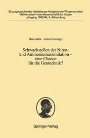 Schwachstellen der Nitrat- und Ammoniumassimilation - eine Chance fr die Gentechnik (Sitzungsberichte der Heidelberger Akademie der Wissenschaften / Sitzungsber.Heidelberg 93/94) (German Edition)