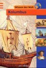 Wissen der Welt. Kolumbus. Und andere Entdecker der Neuzeit. ( Ab 9 J.).