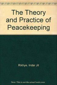 The Theory and Practice of Peacekeeping