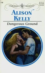 Dangerous Ground (Harlequin Presents Subscription, No 118)