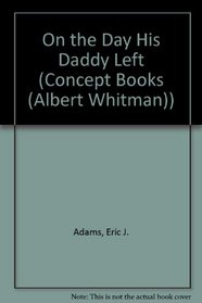 On the Day His Daddy Left (Concept Books (Albert Whitman))