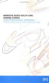 Narrative Based Healthcare: Sharing Stories - A Multiprofessional Workbook