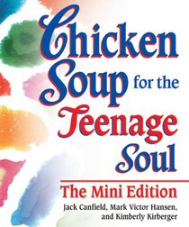 Chicken Soup for the Teenage Soul The Mini Edition (Chicken Soup for the Soul (Mini))