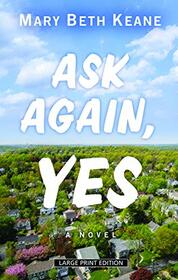 Ask Again, Yes (Thorndike Press Large Print Basic)