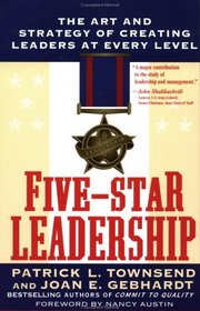 Five-Star Leadership: The Art and Strategy of Creating Leaders at Every Level