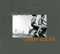 Gabor Szilasi: Photographies/Photographs 1954-1996