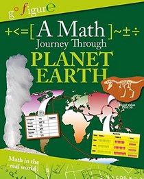 A Math Journey Through Planet Earth (Go Figure!)