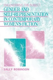 Engendering the Subject: Gender and Self-Representation in Contemporary Women's Fiction (SUNY Series in Feminist Criticism and Theory) (S U N Y Series in Feminist Criticism and Theory)