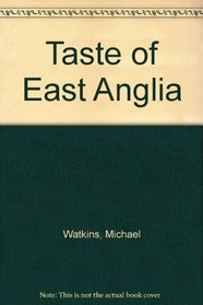 A taste of East Anglia: A guide to 101 regional restaurants