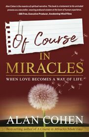 Of Course in Miracles: When Love Becomes a Way of Life