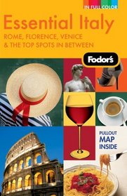 Fodor's Essential Italy, 2nd Edition: Rome, Florence, Venice & the Top Spots In Between (Full-Color Gold Guides)