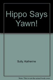 Hippo Says Yawn!