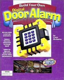 Build Your Own Digital Door Alarm (Hands-on High Tech Series)