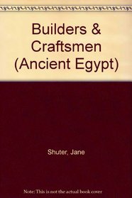 Builders & Craftsmen (The Ancient Egyptians)