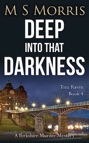 Deep into that Darkness (DCI Tom Raven, Bk 4)