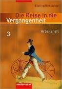 Die Reise in die Vergangenheit 3. Arbeitsheft. Berlin, Brandenburg, Sachsen-Anhalt, Thringen