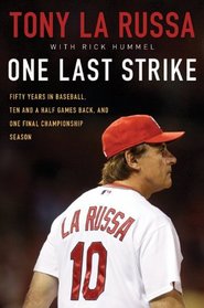 One Last Strike: Fifty Years in Baseball, Ten and a Half Games Back, and One Final Championship Season