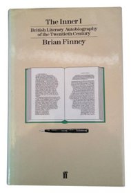 The Inner I: British Literary Autobigraphy of the Twentieth Century