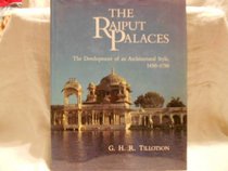 The Rajput Palaces : The Development of an Architectural Style, 1450-1750