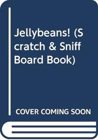 Jellybeans! (Scratch & Sniff Board Book)