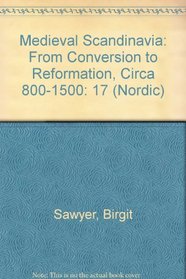 Medieval Scandinavia: From Conversion to Reformation, Circa 800-1500 (Nordic Series)