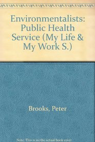 Environmentalists: Public Health Service (My Life & My Work S)