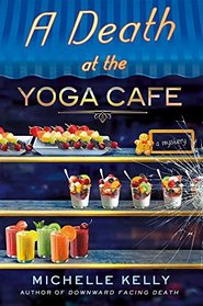 A Death at the Yoga Cafe (Keeley Carpenter, Bk 2)