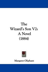 The Wizard's Son V2: A Novel (1884)
