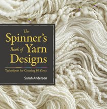 The Spinner's Book of Yarn Designs: Techniques for Creating 70 Yarns