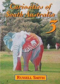 Curiosities of South Australia (Volume 3)