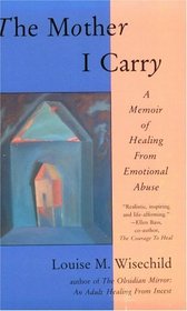 The Mother I Carry: A Memoir of Healing from Emotional Abuse