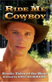 Ride Me Cowboy: Erotic Tales of the West