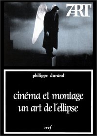 Cinema et montage: Un art de l'ellipse (7e art) (French Edition)