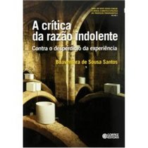 A Crtica da Razo Indolente. Contra o Desperdcio da Experincia (Em Portuguese do Brasil)