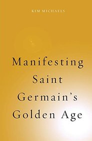 Manifesting Saint Germain's Golden Age (Spiritualising the World)