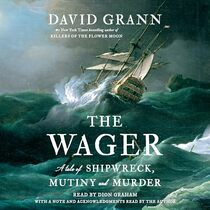 The Wager: A Tale of Shipwreck, Mutiny and Murder (Audio CD) (Unabridged)
