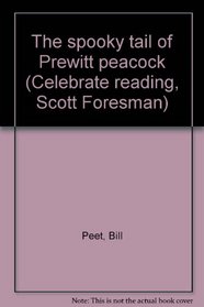 The spooky tail of Prewitt peacock (Celebrate reading, Scott Foresman)