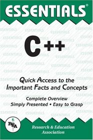 Essentials Of C++: Quick Access to the Important Facts and Concepts (Essentials)