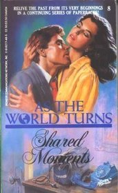 Shared Moments (As the World Turns, Bk 8)