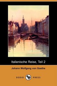 Italienische Reise, Teil 2 (Dodo Press) (German Edition)