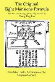 The Original Eight Mansions Formula: a Classic Ch'ing Dynasty feng shui text (Classic of Feng Shui Series) (Volume 2)