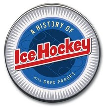 The History of Ice Hockey (History of Sports)