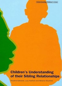 Children's Understandings of Their Sibling Relationships (Understanding Children's Lives)