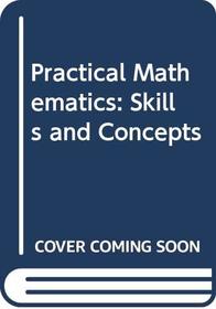 Practical Mathematics: Skills and Concepts
