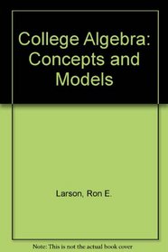 College Algebra : Concepts and Models