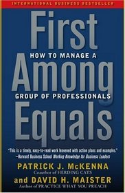 First Among Equals : How to Manage a Group of Professionals