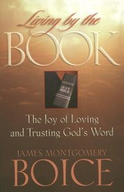 Living by the Book: The Joy of Loving and Trusting God's Word ; Based on Psalm 119
